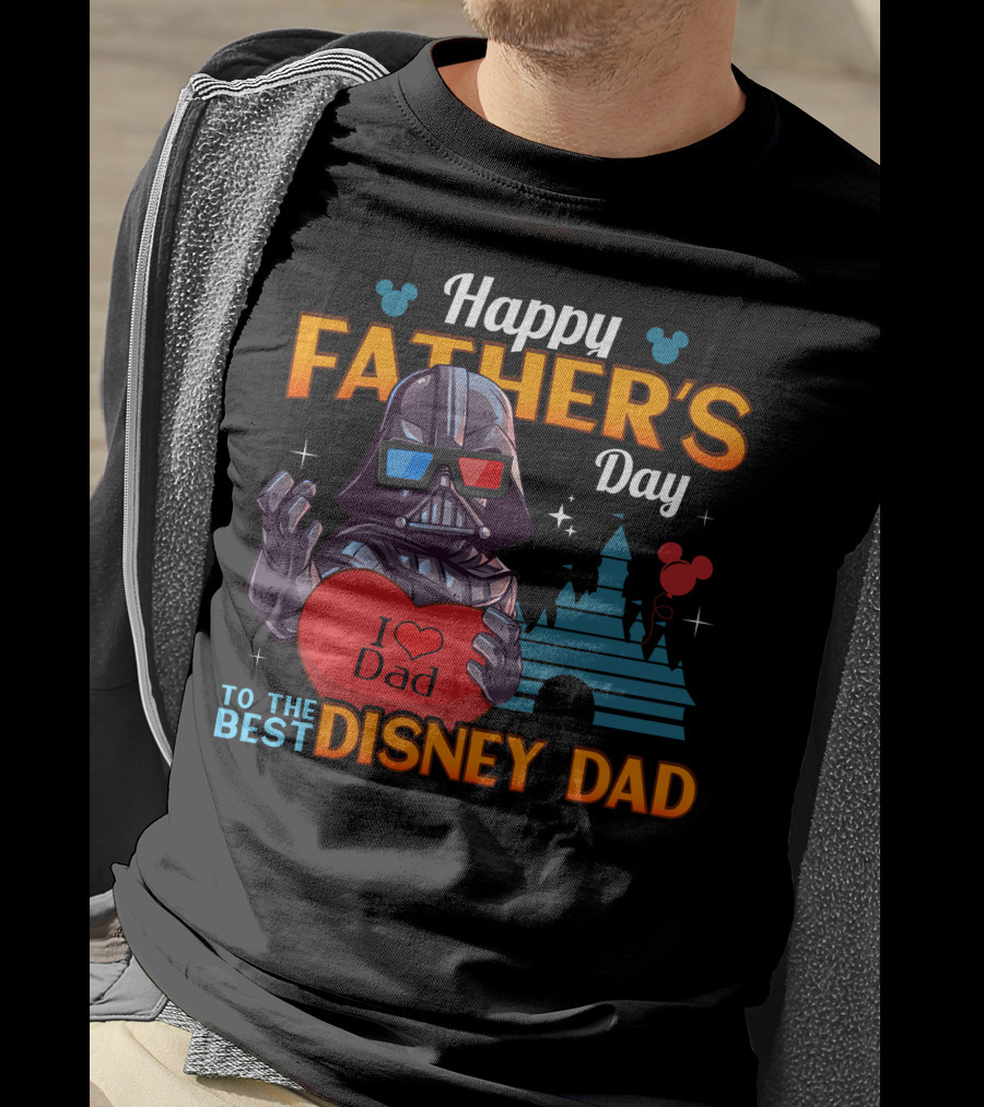 Happy Father's Day To The Best Disney Dad Darth Vader I Love Dad T-Shirt