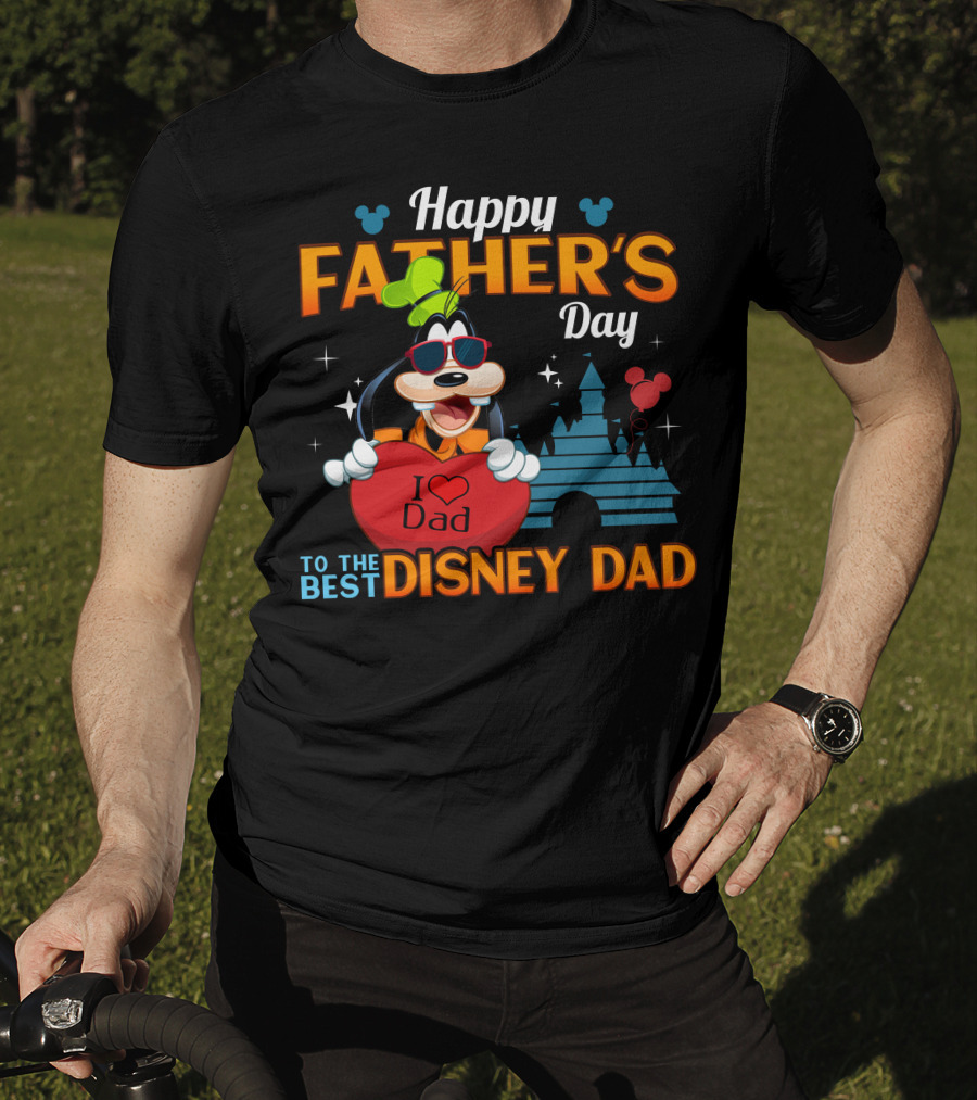 Happy Father's Day Goofy I Love Dad To The Best Disney Dad T-Shirt