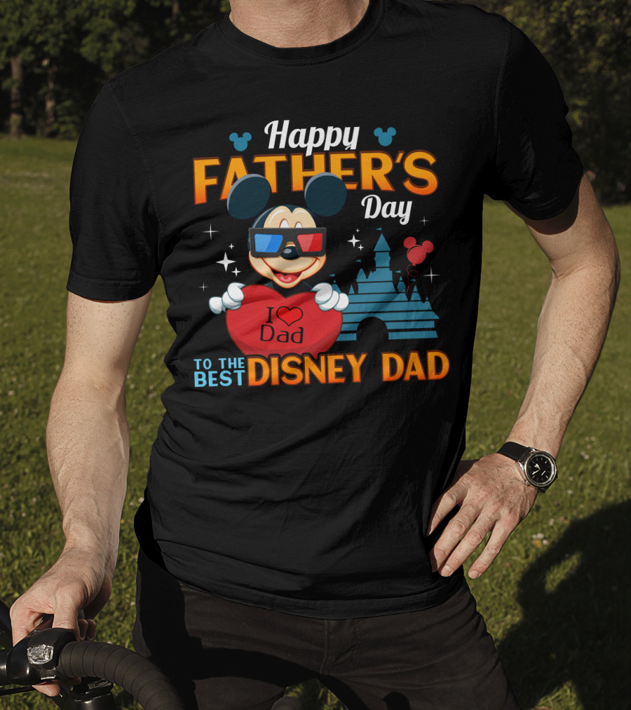 Happy Father's Day To The Best Disney Dad Mickey T-Shirt