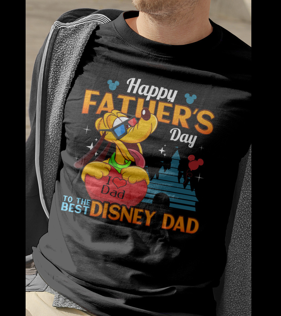 Happy Father's Day To The Best Disney Dad Pluto I Love Dad T-Shirt