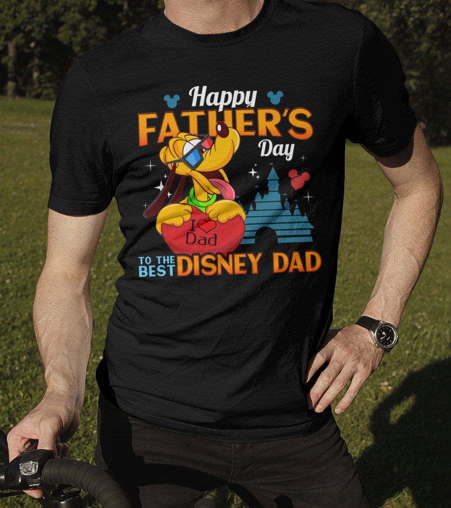 Happy Father's Day To The Best Disney Dad Pluto I Love Dad T-Shirt