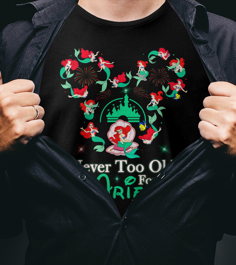 Never Too Old For Ariel T-Shirt