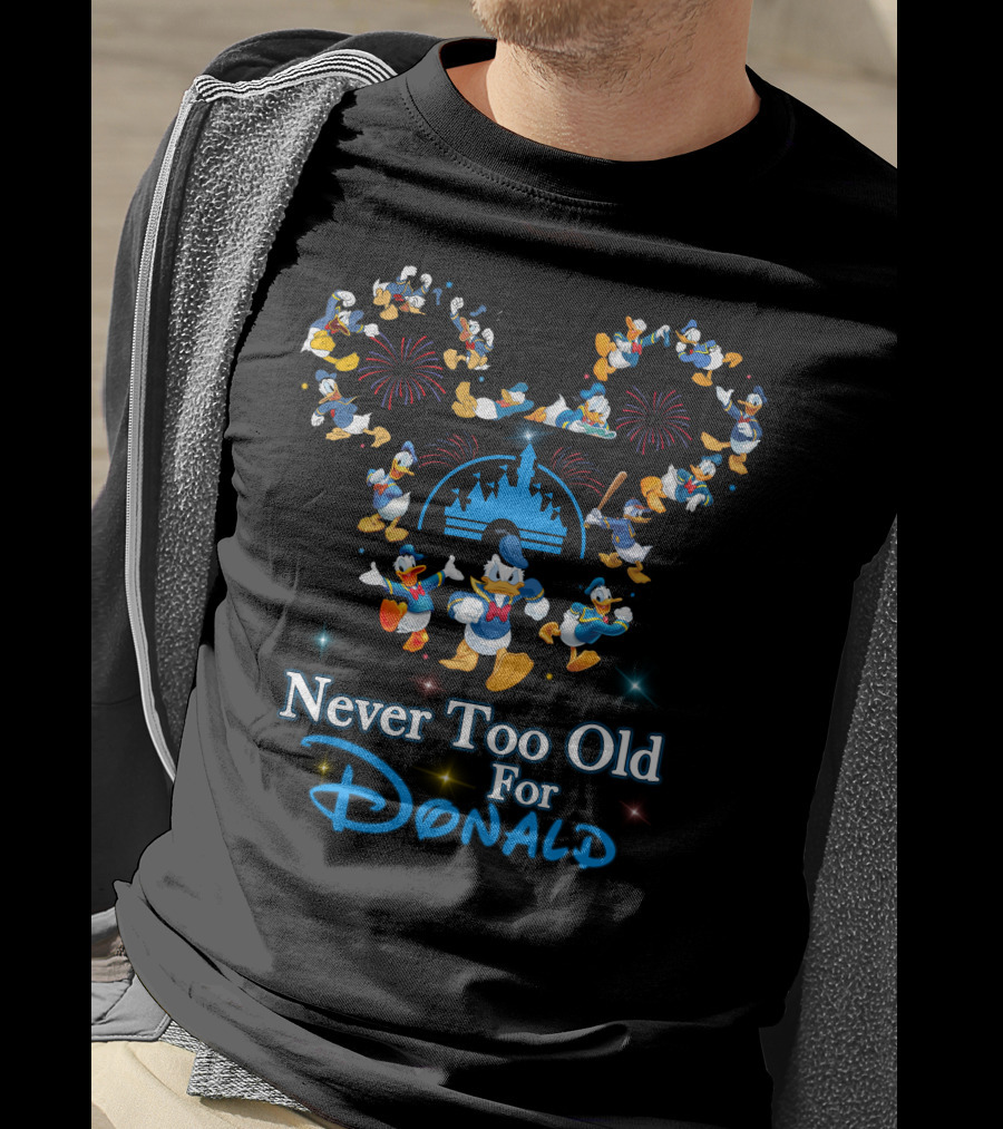 Never Too Old For Donald Duck Fireworks Castle Disney Mickey Ears T-Shirt