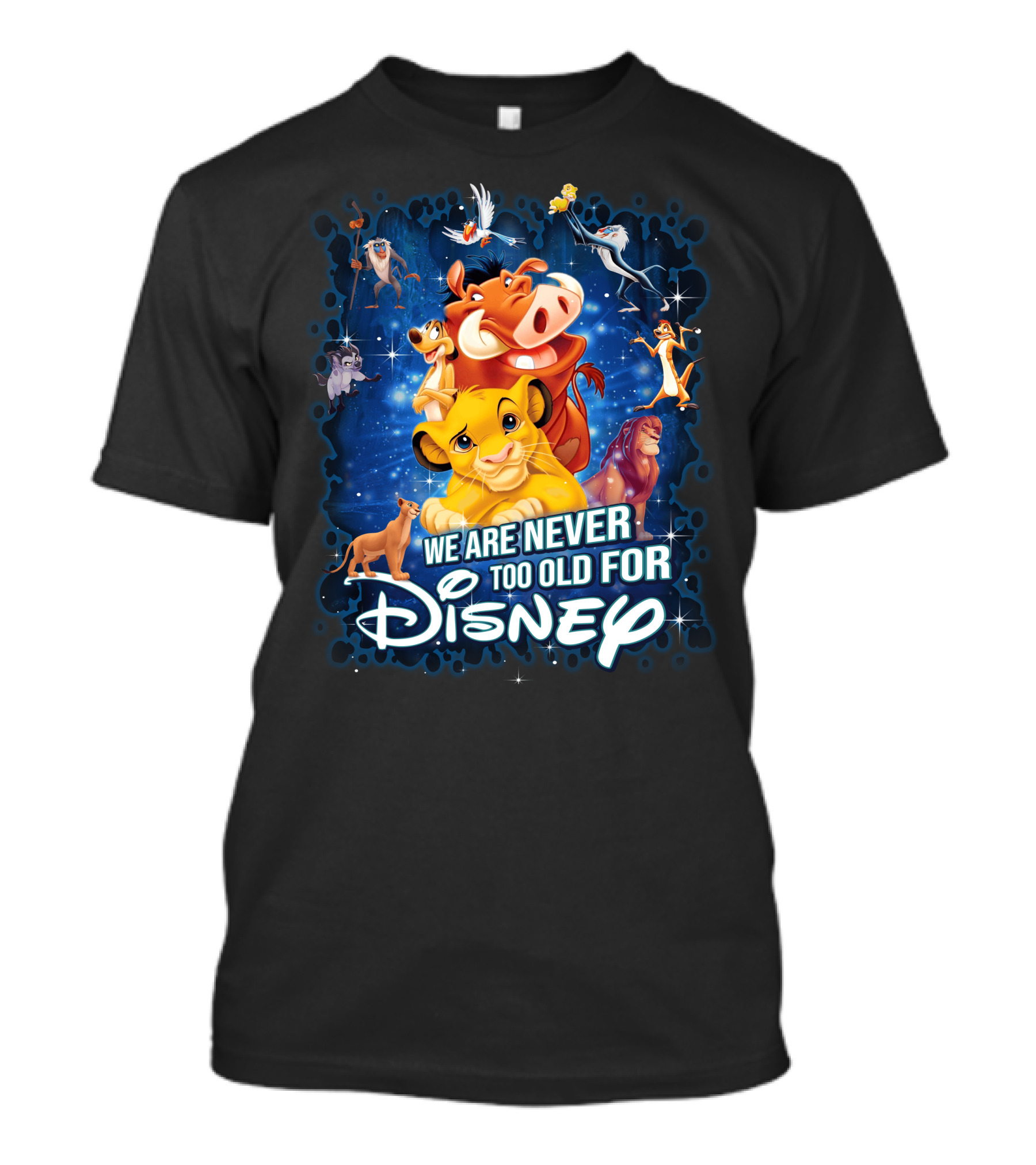 We Are Never Too Old For Disney Lion King Characters T-Shirt