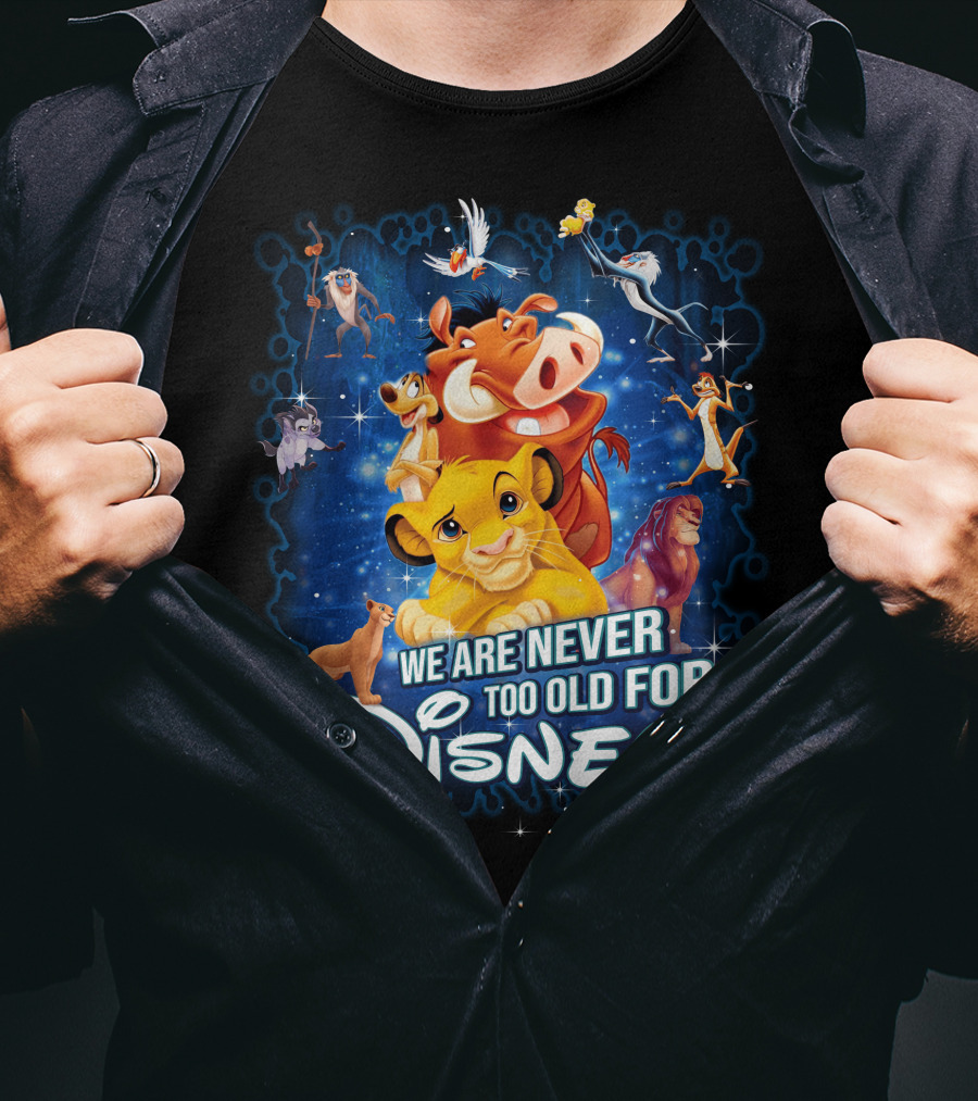We Are Never Too Old For Disney Lion King Characters T-Shirt