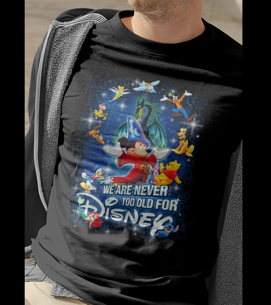 We Are Never Too Old For Disney Mickey Fantasia T-Shirt