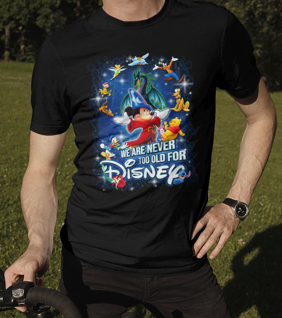 We Are Never Too Old For Disney Mickey Fantasia T-Shirt