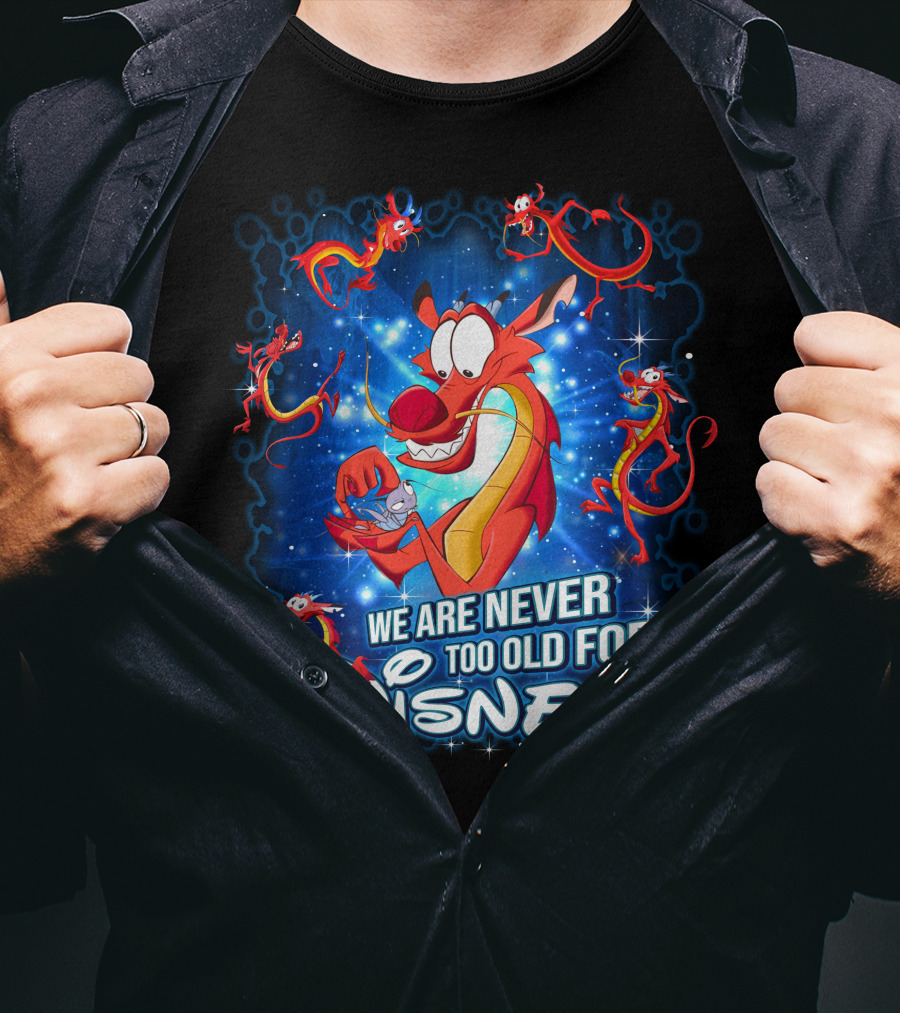 Mushu We Are Never Too Old For Disney T-Shirt