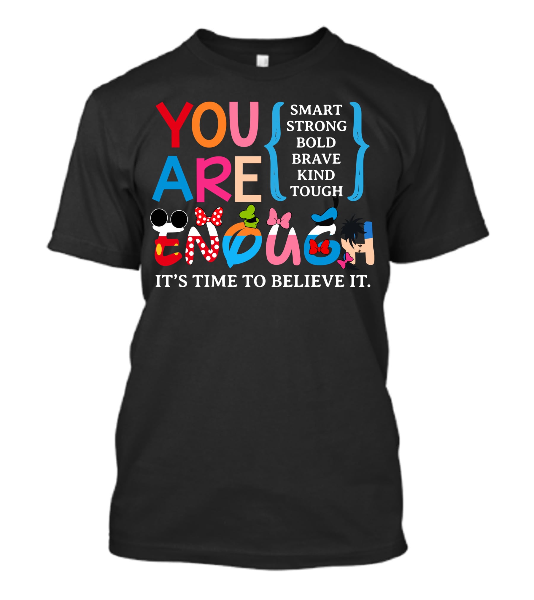 You Are Enough Smart Strong Bold Brave Kind Tough It's Time To Believe It Disney Teacher Style T-Shirt