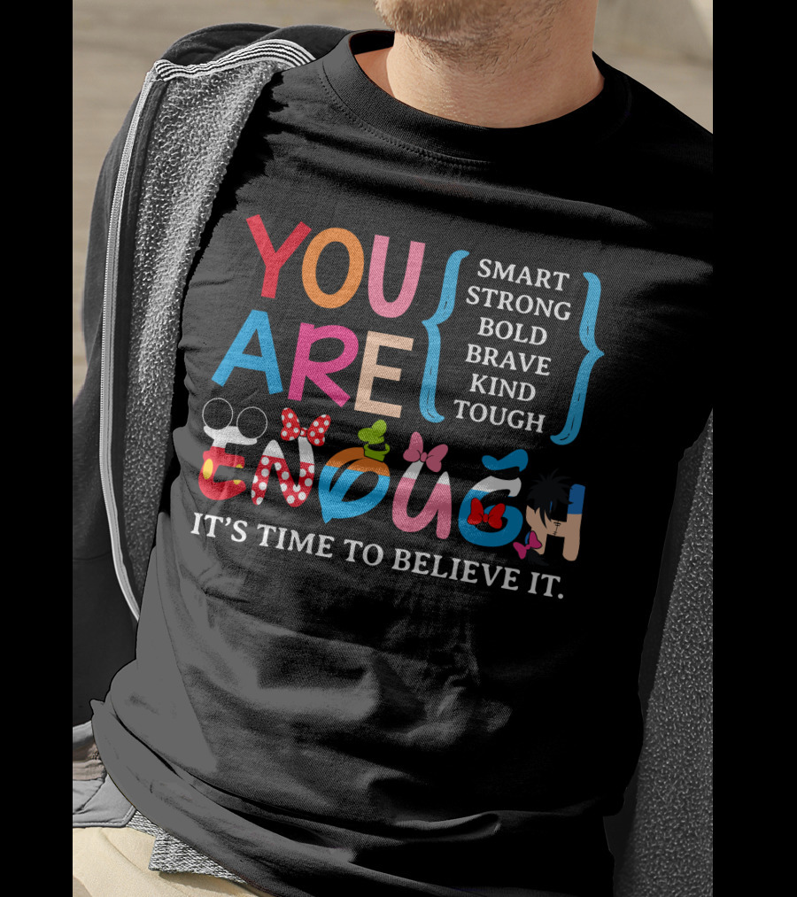 You Are Enough Smart Strong Bold Brave Kind Tough It's Time To Believe It Disney Teacher Style T-Shirt