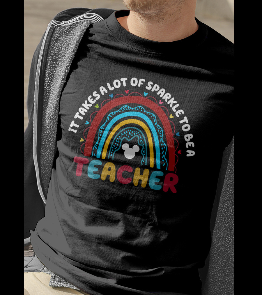 It Takes A Lot Of Sparkle To Be A Teacher Rainbow Mickey T-Shirt