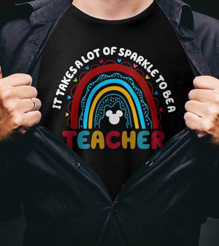 It Takes A Lot Of Sparkle To Be A Teacher Rainbow Mickey T-Shirt