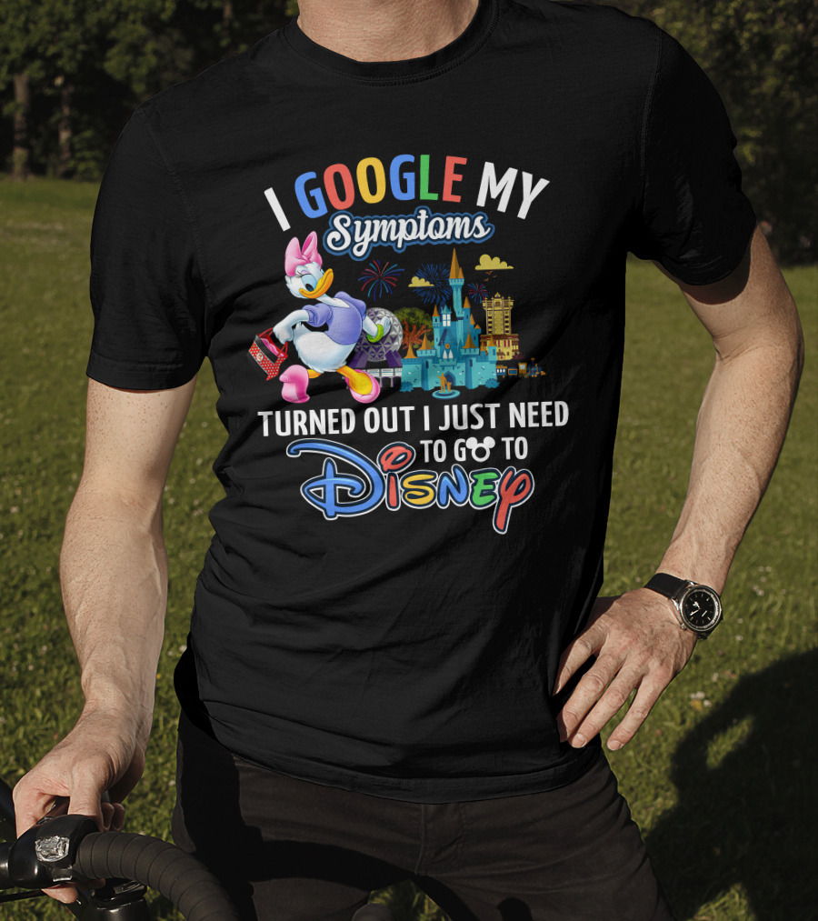 I Google My Symptoms Turned Out I Just Need To Go To Disney Daisy T-Shirt