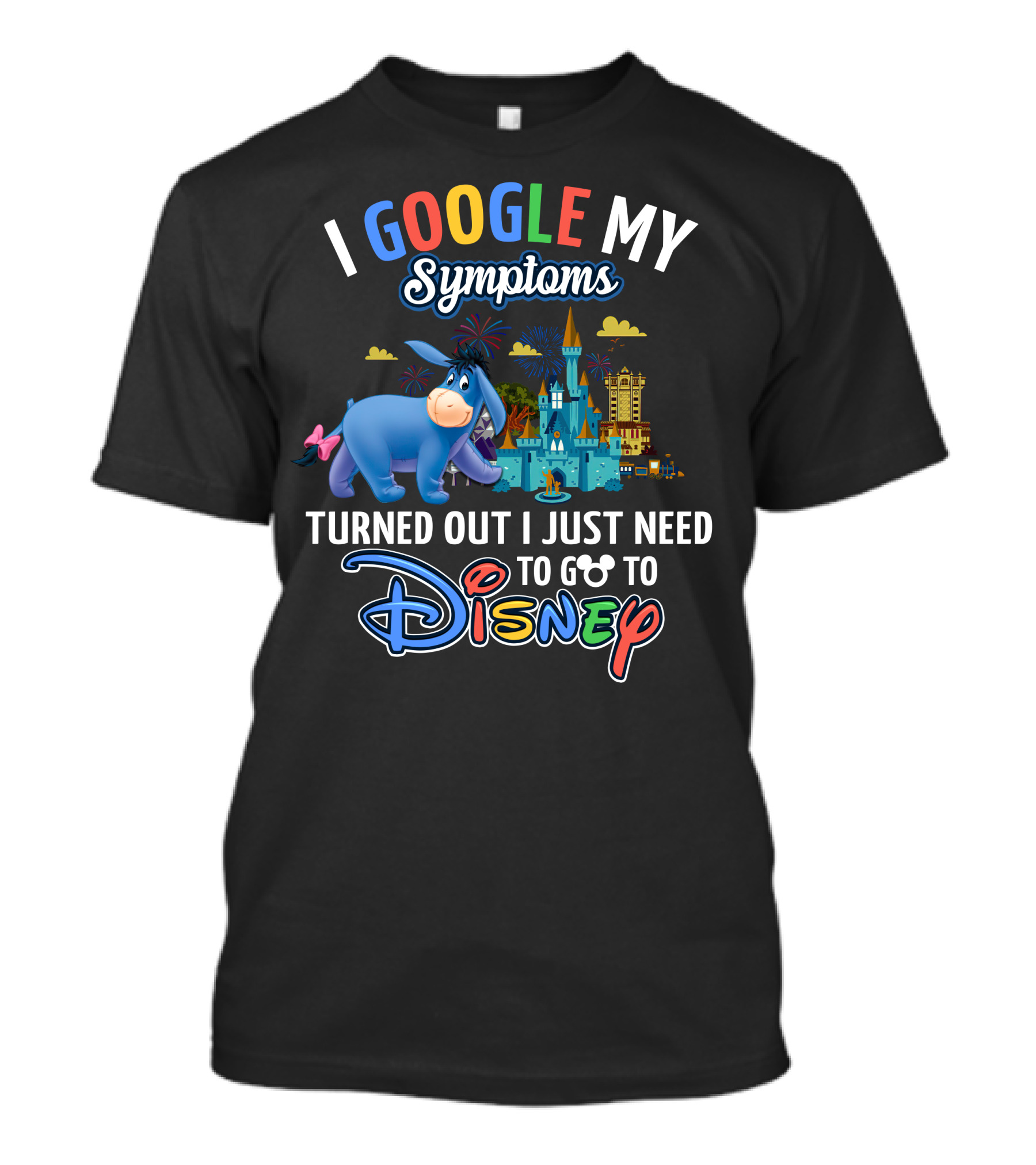 I Google My Symptoms Turned Out I Just Need To Go To Disney Eeyore T-Shirt