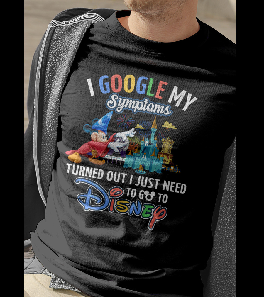 I Google My Symptoms Turned Out I Just Need To Go To Disney Mickey Mouse Fantasia Sorcerer Hat Castle T-Shirt