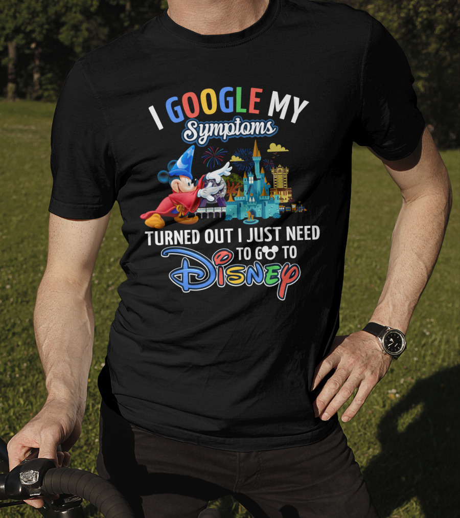 I Google My Symptoms Turned Out I Just Need To Go To Disney Mickey Mouse Fantasia Sorcerer Hat Castle T-Shirt