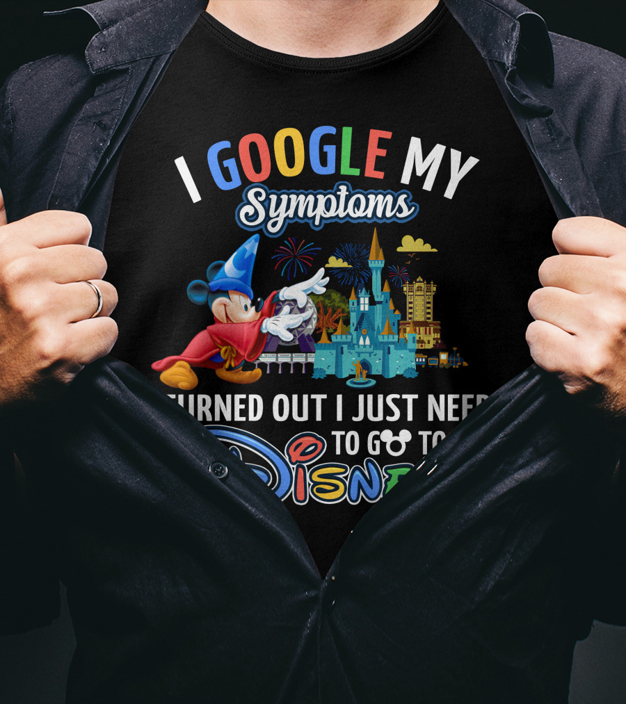 I Google My Symptoms Turned Out I Just Need To Go To Disney Mickey Mouse Fantasia Sorcerer Hat Castle T-Shirt