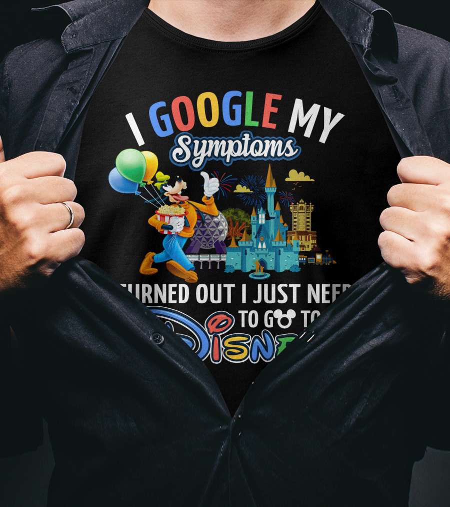 I Google My Symptoms Turned Out I Just Need To Go To Disney Goofy Balloons Castle T-Shirt