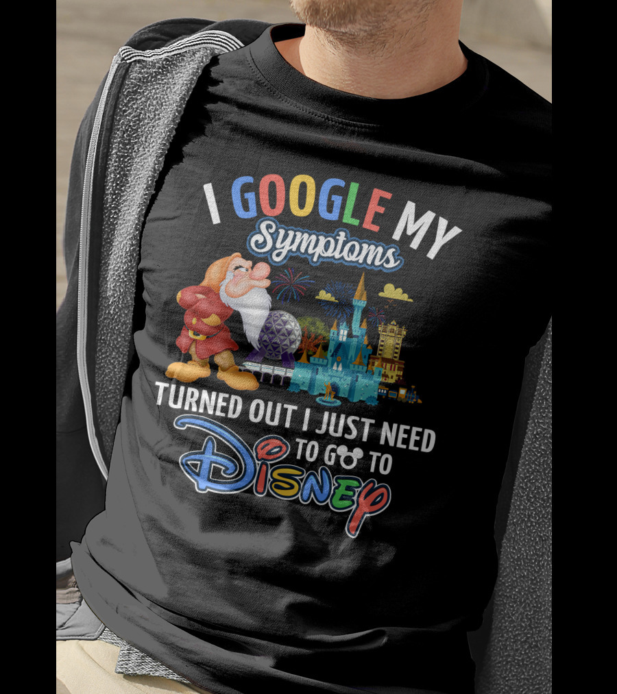 I Google My Symptoms Turned Out I Just Need To Go To Disney Grumpy Disney Theme Parks T-Shirt