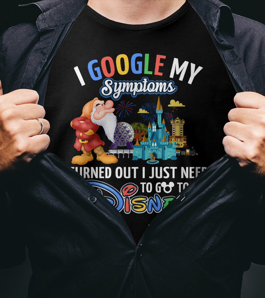 I Google My Symptoms Turned Out I Just Need To Go To Disney Grumpy Disney Theme Parks T-Shirt