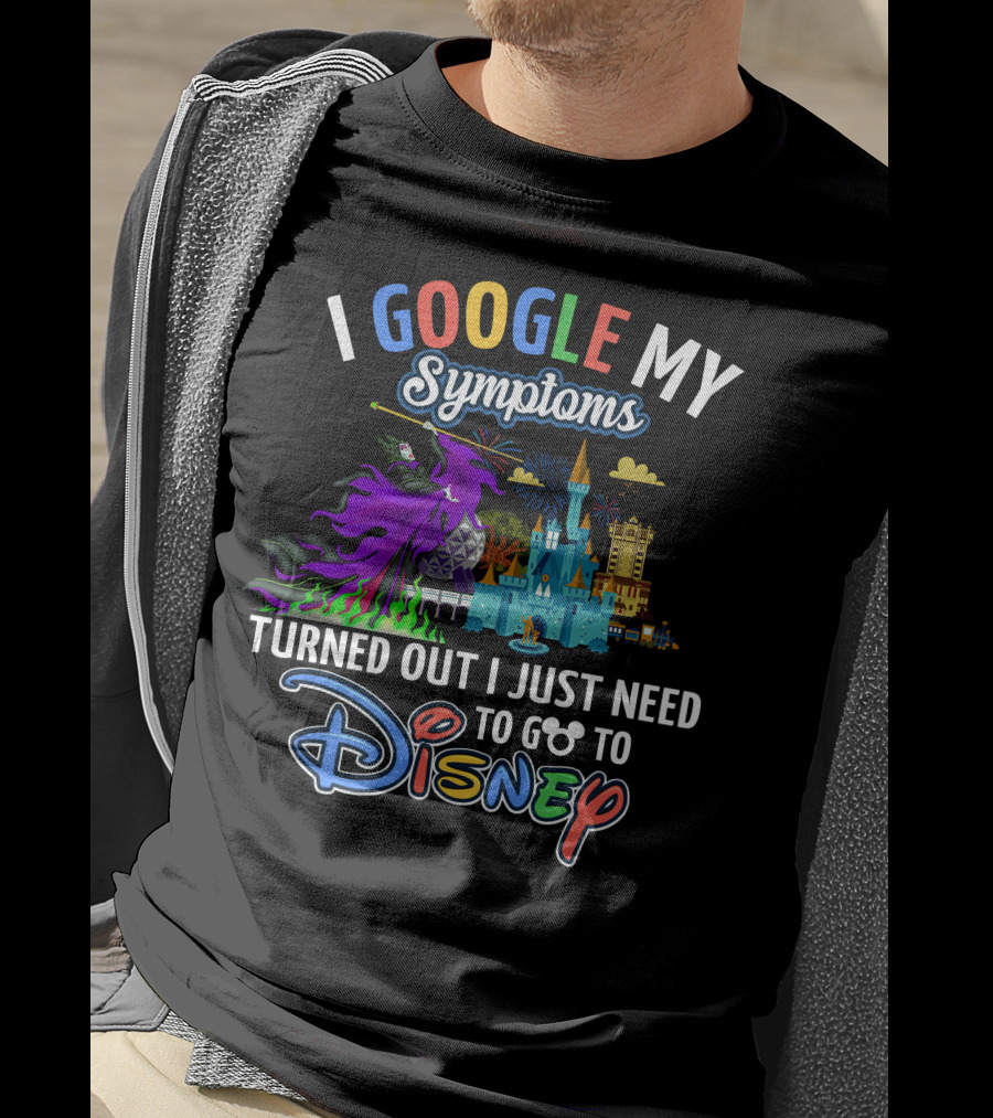I Google My Symptoms Turned Out I Just Need To Go To Disney Maleficent Castle T-Shirt