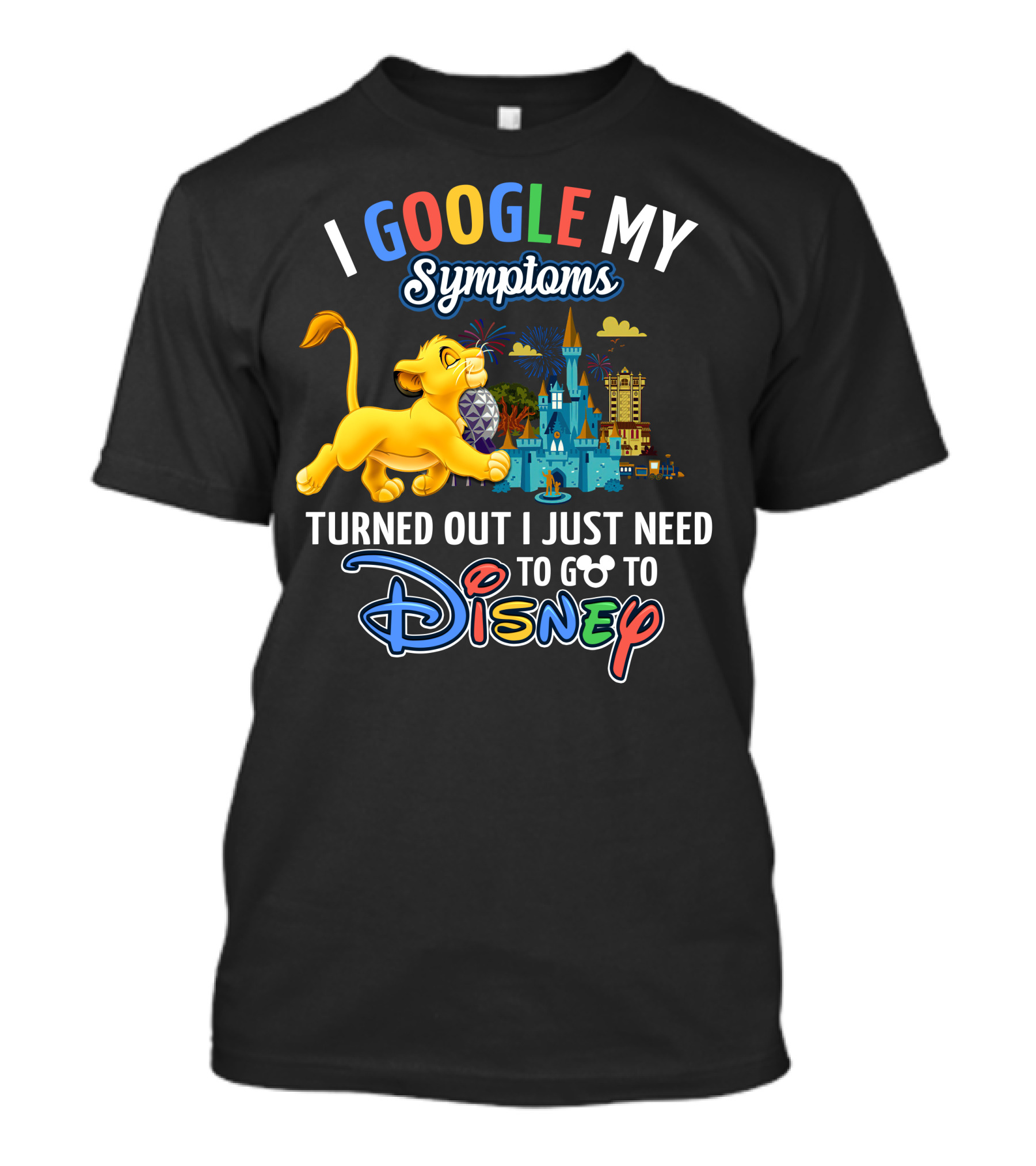 I Google My Symptoms Turned Out I Just Need To Go To Disney Simba Lion King Disney World T-Shirt