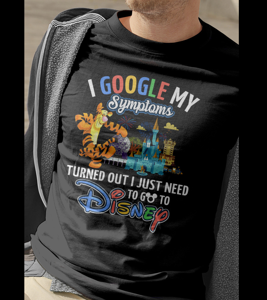 I Google My Symptoms Turned Out I Just Need To Go To Disney Tigger T-Shirt