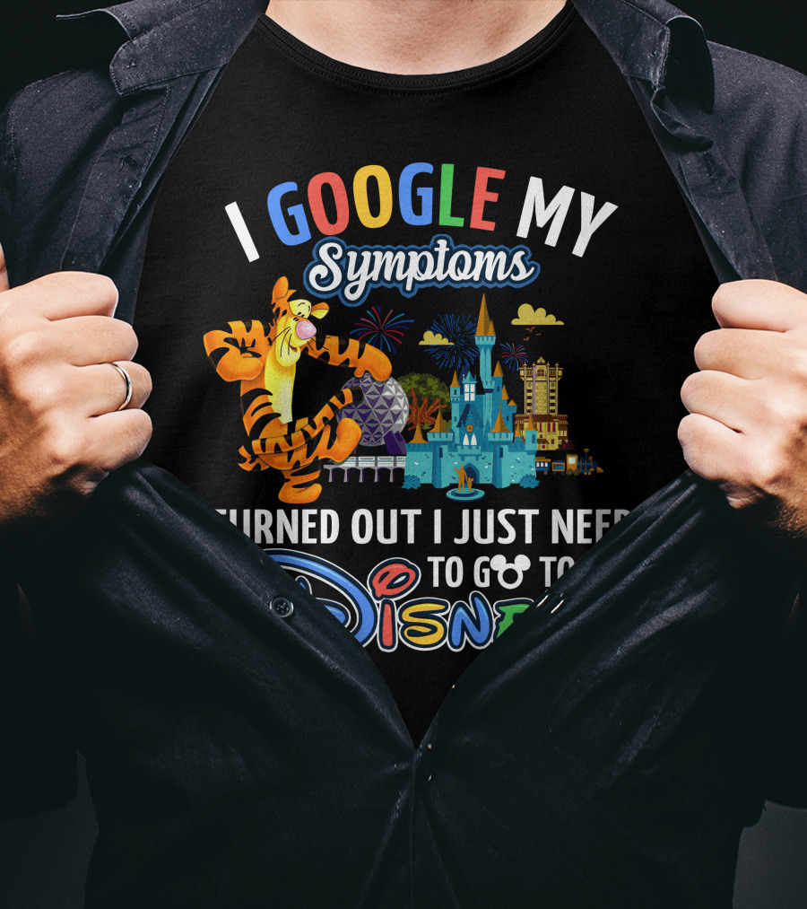 I Google My Symptoms Turned Out I Just Need To Go To Disney Tigger T-Shirt