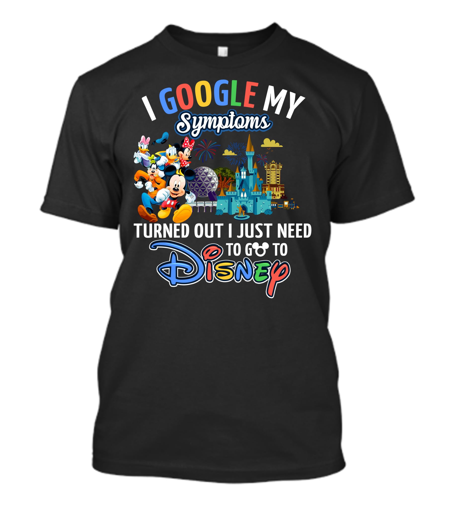 I Google My Symptoms Turned Out I Just Need To Go To Disney Mickey And Friends T-Shirt