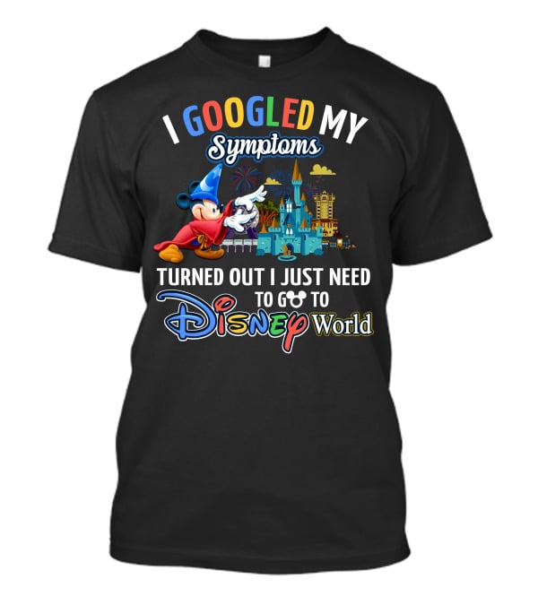 I Googled My Symptoms Turned Out I Just Need To Go To Disney World Fantasia Mickey Mouse T-Shirt