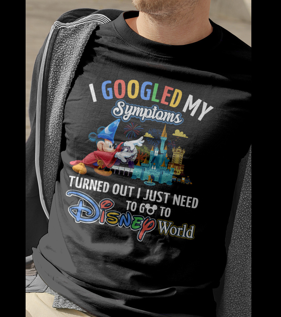 I Googled My Symptoms Turned Out I Just Need To Go To Disney World Fantasia Mickey Mouse T-Shirt