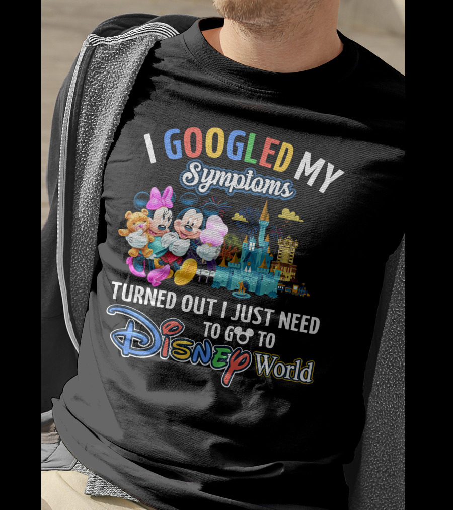 I Googled My Symptoms Turned Out I Just Need To Go To Disney World Mickey And Minnie T-Shirt