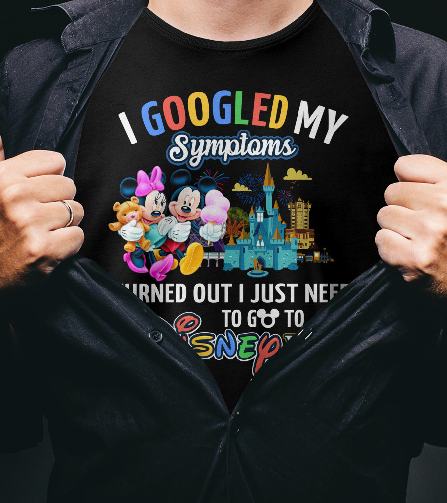 I Googled My Symptoms Turned Out I Just Need To Go To Disney World Mickey And Minnie T-Shirt