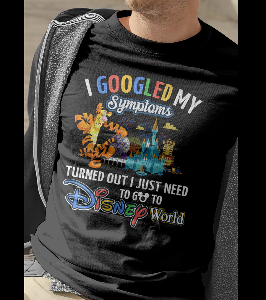 I Googled My Symptoms Turned Out I Just Need To Go To Disney World Tigger T-Shirt