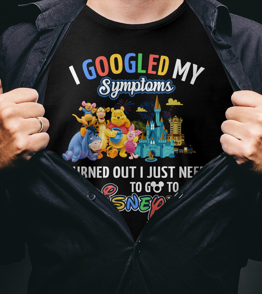 I Googled My Symptoms Turned Out I Just Need To Go To Disney World Winnie The Pooh T-Shirt