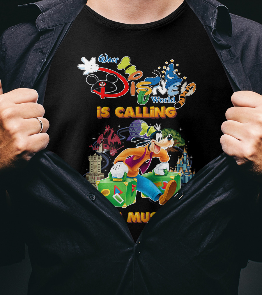 Walt Disney World Is Calling And I Must Go Goofy T-Shirt