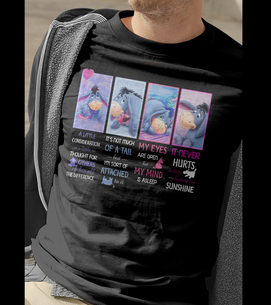 Eeyore Quotes A Little Consideration My Eyes Are Open It Never Hurts Looking For Sunshine T-Shirt