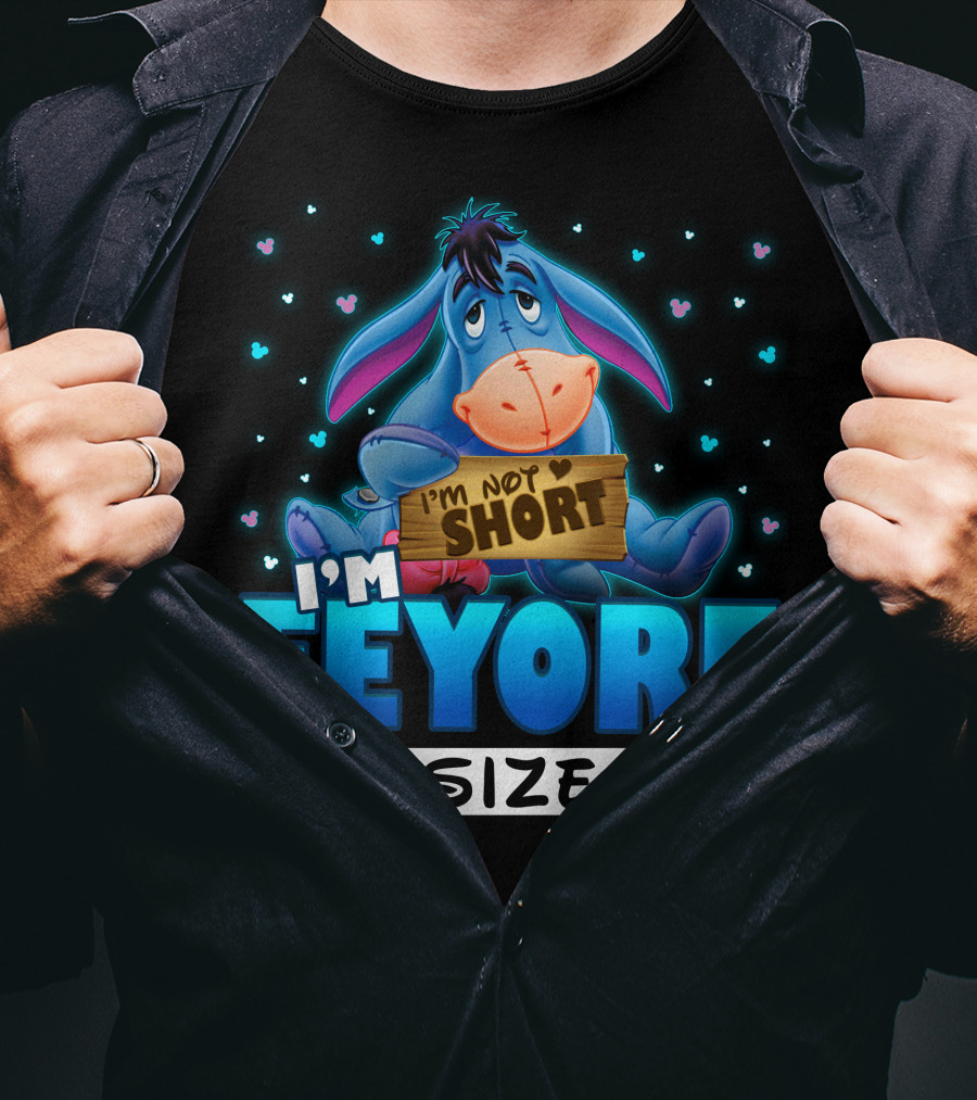 I'm Eeyore I'm Not Short Size T-Shirt