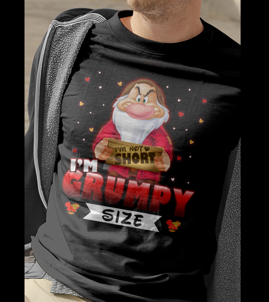 I'm Not Short I'm Grumpy Size T-Shirt