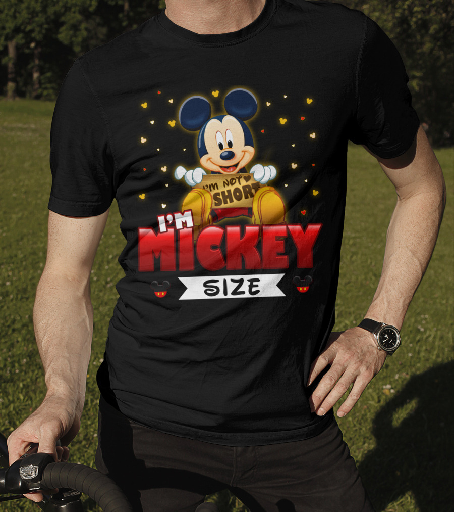 I'm Not Short I'm Mickey Size T-Shirt
