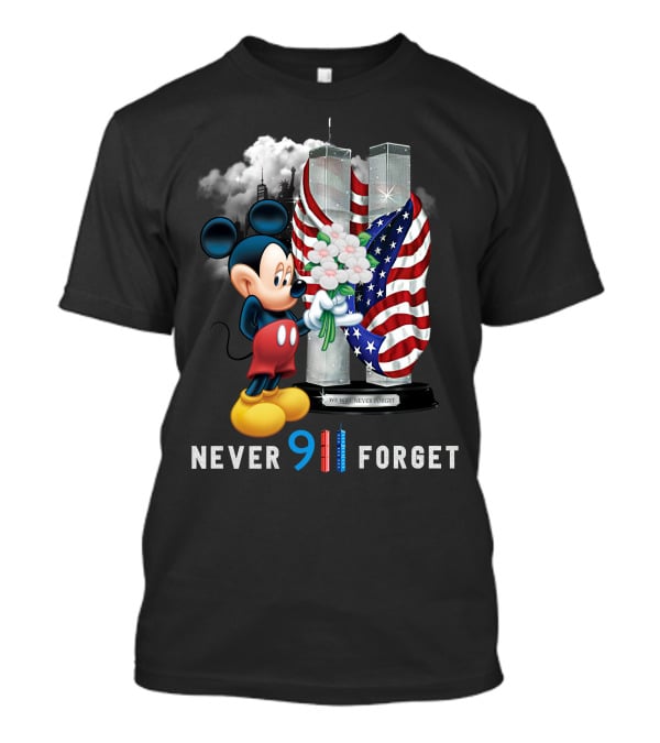 Never 9/11 Forget Mickey We Will Never Forget T-Shirt
