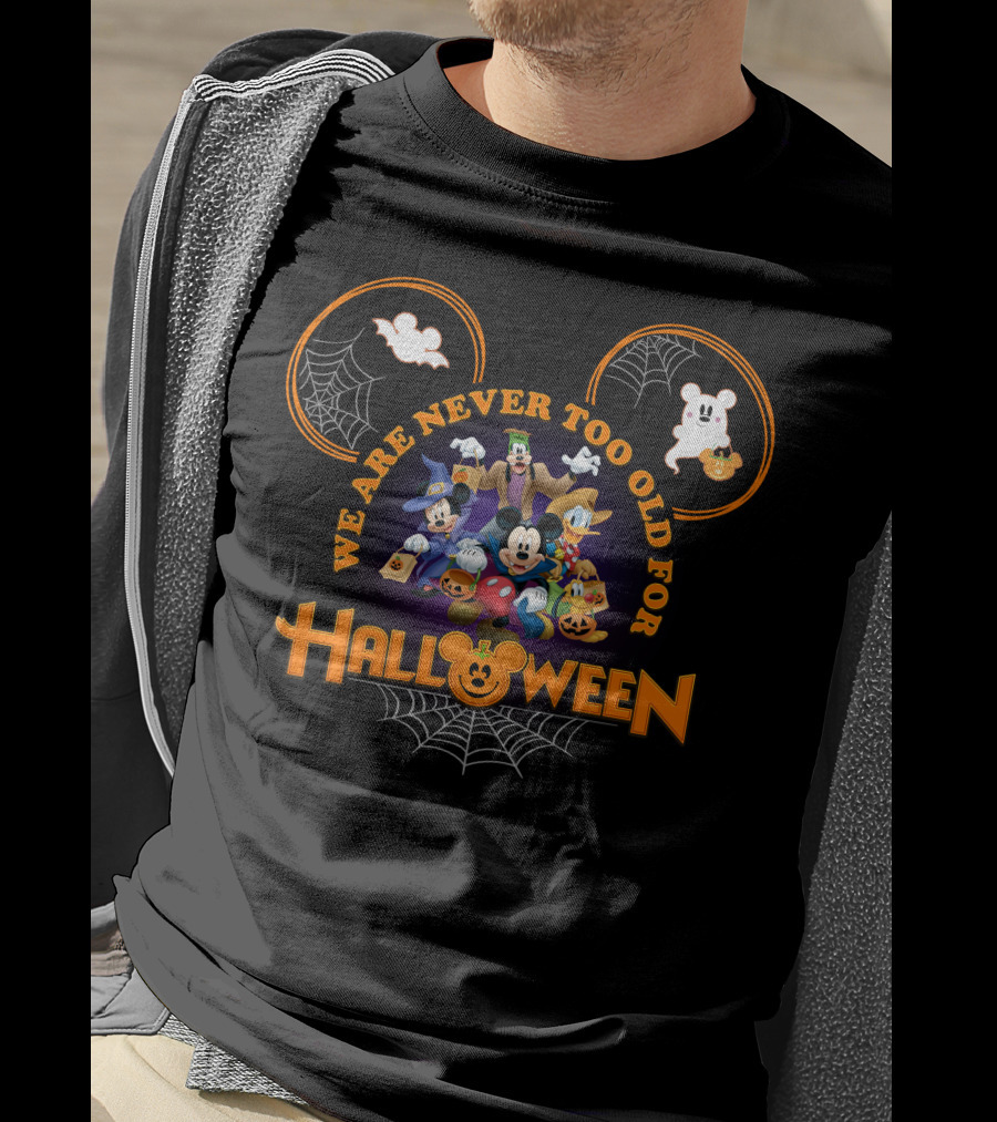 We Are Never Too Old For Halloween Mickey Mouse And Friends Spooky Adventure T-Shirt