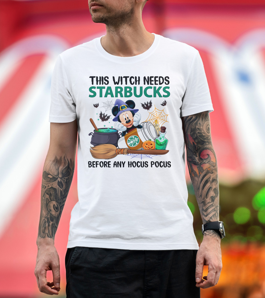 This Witch Needs Starbucks Before Any Hocus Pocus With Mickey Mouse Halloween Theme T-Shirt