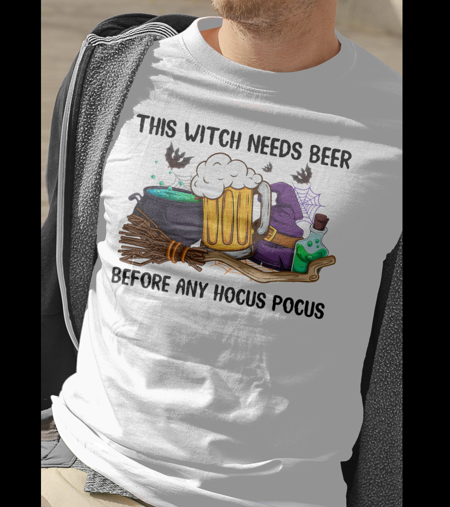 This Witch Needs Beer Before Any Hocus Pocus T-Shirt