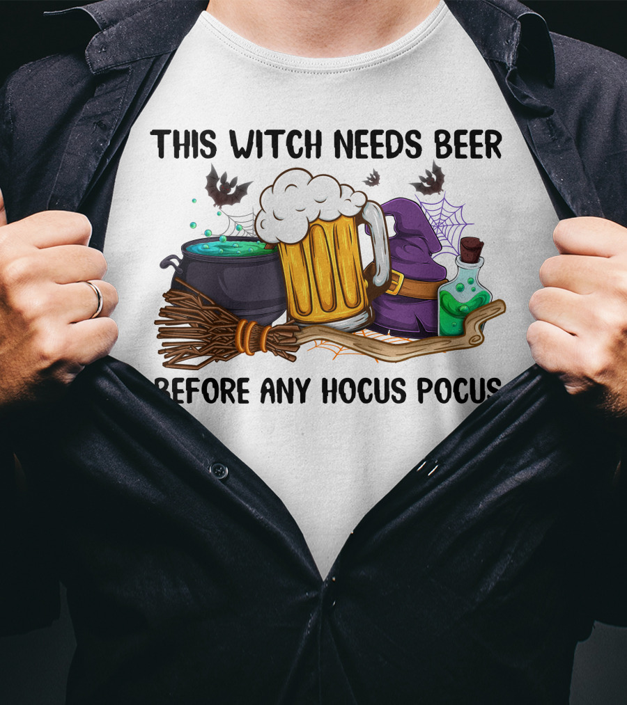 This Witch Needs Beer Before Any Hocus Pocus T-Shirt