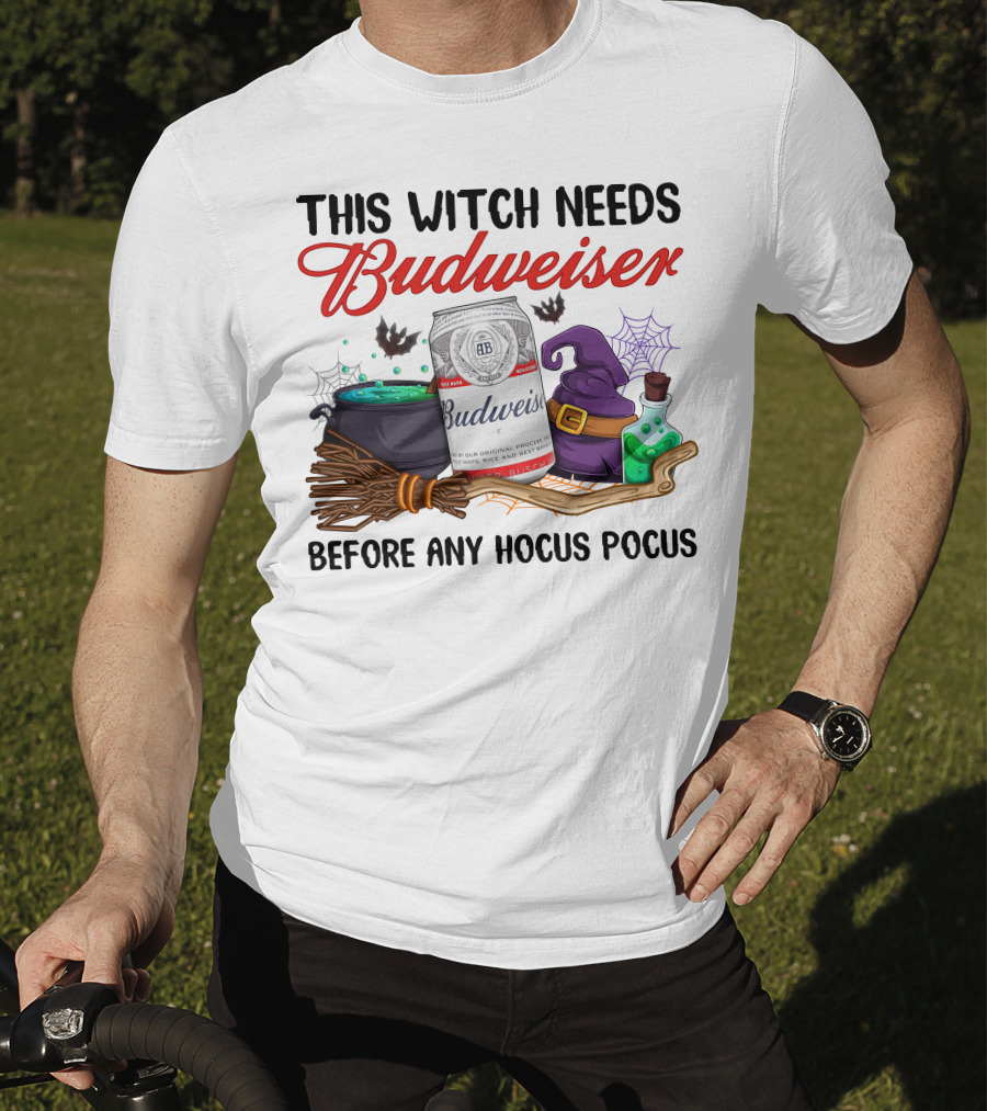 This Witch Needs Budweiser Before Any Hocus Pocus T-Shirt