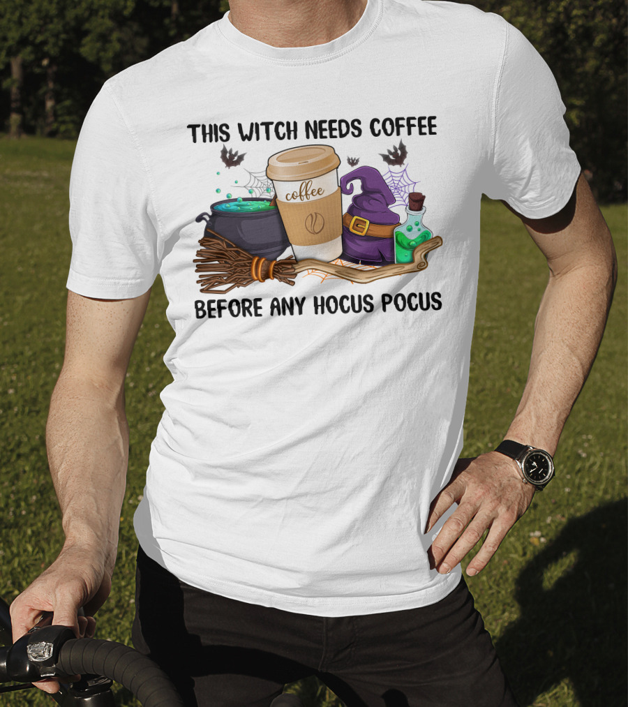 This Witch Needs Coffee Before Any Hocus Pocus T-Shirt