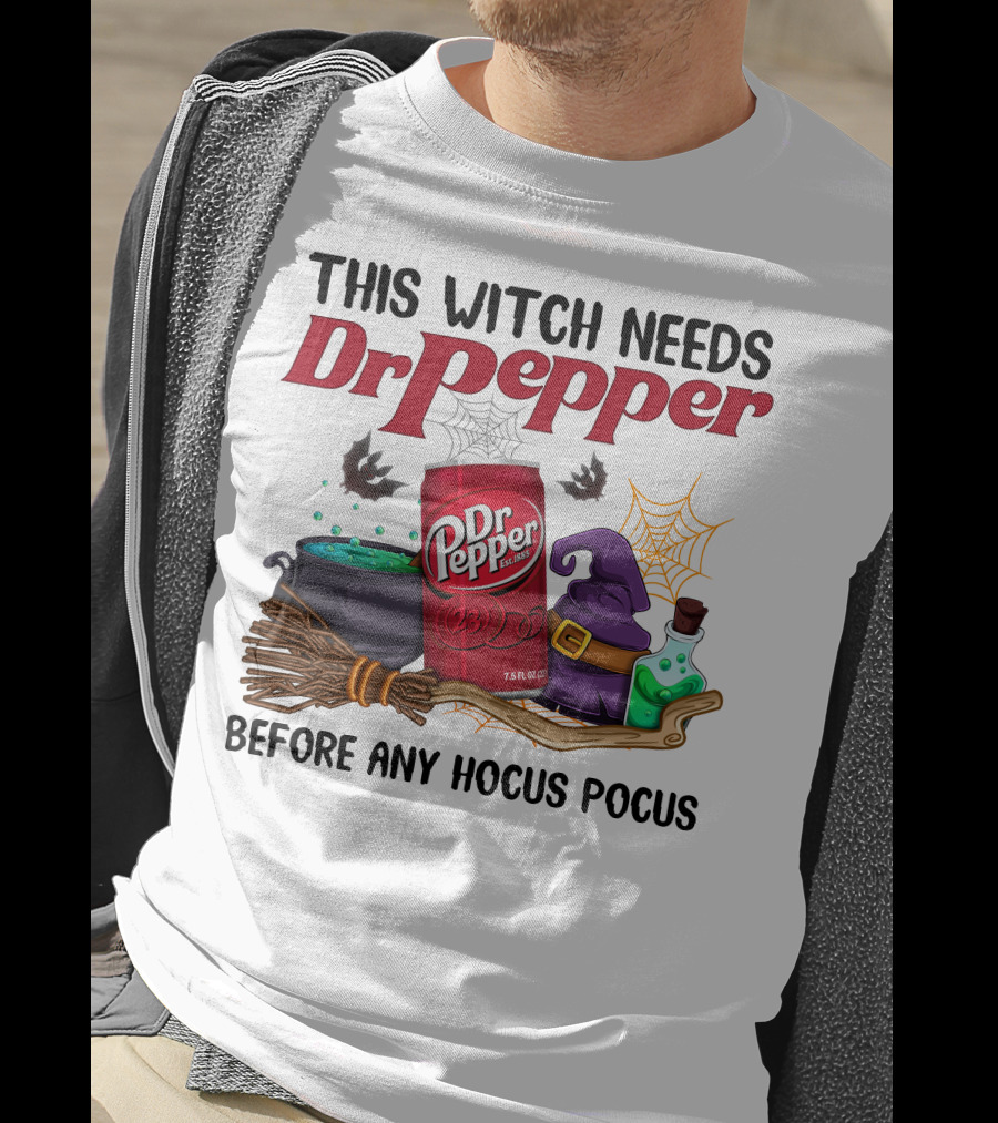 This Witch Needs Dr Pepper Before Any Hocus Pocus T-Shirt