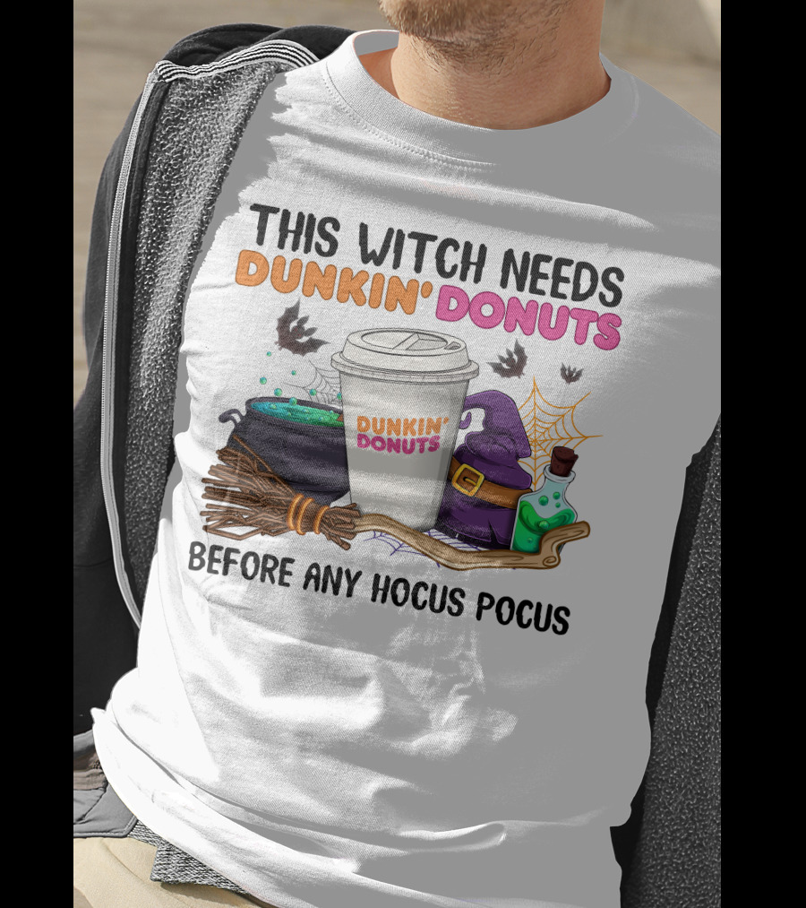 This Witch Needs Dunkin' Donuts Before Any Hocus Pocus T-Shirt