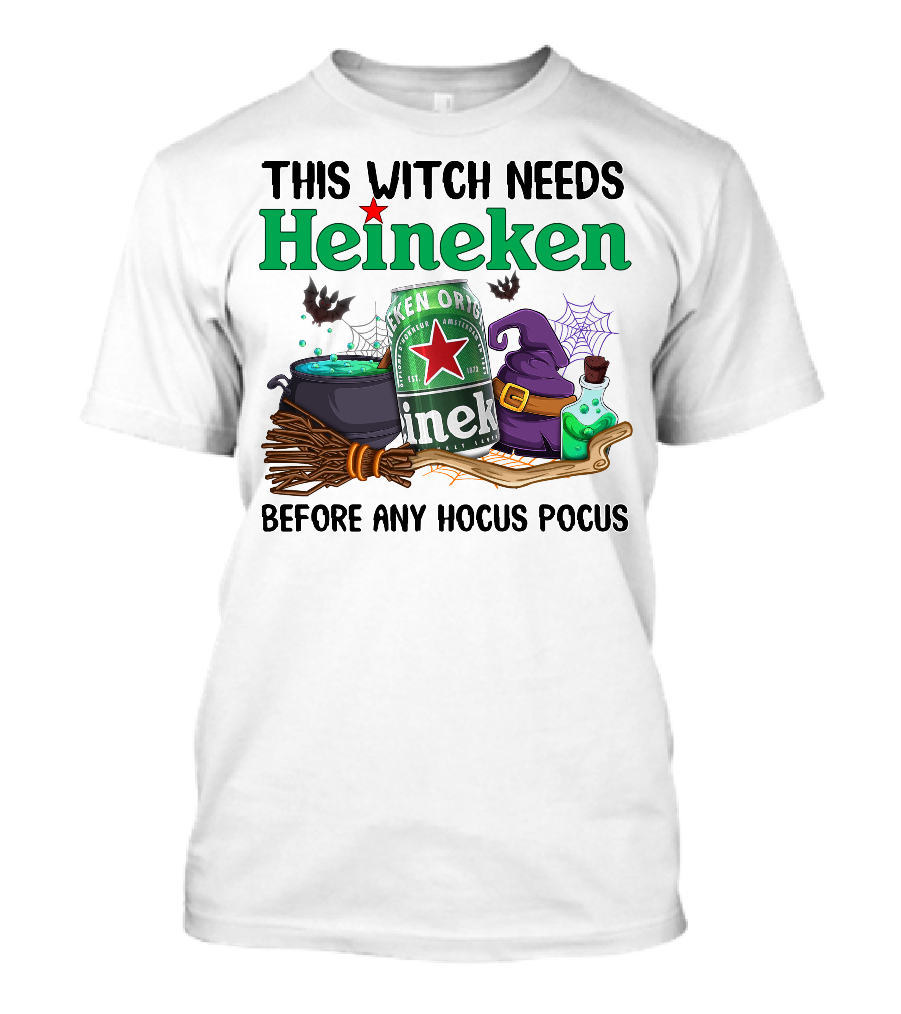 This Witch Needs Heineken With Cauldron Potion And Witch Hat Before Any Hocus Pocus T-Shirt